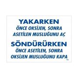 Ennalbur Yakarken Önce Oksijen Sonra Asetilan Musluğunu Aç Söndürüken Önce Uyarı Levhası 25X35 KOD:716