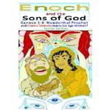 Enoch and the Sons of God: Genesis 1-6: Neanderthal Prophet and Cosmic Demons marry Ice Age Women?