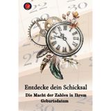 Entdecke dein Schicksal Die Macht der Zahlen in Ihrem Geburtsdatum