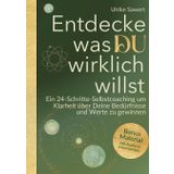 Entdecke, was Du wirklich willst: Ein 24-Schritte-Selbstcoaching, um Klarheit über Deine Bedürfnisse und Werte zu gewinnen