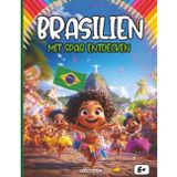 Entdecken Brasilien vergnüglich: Ein interaktives Kinderbuch über Brasiliens Geschichte, Kultur, Traditionen, Feste, Legenden, Quiz und Ausmalbilder
