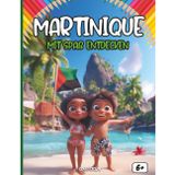 Entdecken Die Martinique sich amüsierend: Ein spannendes Kinderbuch über die Kultur, Geschichte, Feste und Legenden der Karibikinsel Martinique