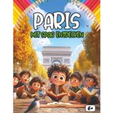 Entdecken Paris sich amüsierend: Ein spannendes und interaktives Kinderbuch über Geschichte, Kultur, Feste und Legenden von Paris