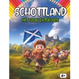 Entdecken Schottland spaßig: Ein interaktives Kinderbuch über Schottland – Geschichte, Kultur, Feste, Helden, Legenden, Quiz und Ausmalbilder