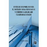 Entegre Raporlamanın İç Değişim Mekanizması ve Yatırımcı Kararları Üzerindeki Etkisi - Ahmet Akbaş