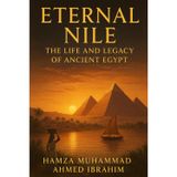Enternal Nile The Life And legacy of Ancient Egypt