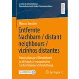 Entfernte Nachbarn / Distant Neighbours / Vizinhos Distantes: Transnationale Öffentlichkeit in Afrikanisch-Europäischer Nachrichtenberichterstattung