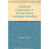Entoloma (Agaricales) in Europe: Synopsis and keys to all species and a monograph of the subgenera Trichopilus, Inocephalus, Alboleptonia, Leptonia, ... and Omphaliopsis (Nova Hedwigia Beihefte)