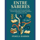 ENTRE SABERES: Como conciliar mais de uma graduação de áreas diferentes e manter o equilibrio nos estudos e na vida