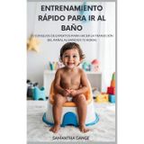 Entrenamiento Rápido Para Ir Al Baño: 11 Consejos De Expertos Para Pasar De Los Pañales Al Baño En 72 Horas