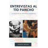 Entrevistas al Tío Pancho: El relato de un inmigrante romántico (From Schnitzel to Ceviche: The Saga of the Braun Family)