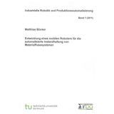 Entwicklung eines mobilen Roboters für die automatisierte Instandhaltung von Materialflusssystemen (Industrielle Robotik und Produktionsautomatisierung)