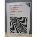 Environmental Philosophy: Principles and Prospects (Avebury Series in Philosophy)