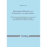 Enzymatische Hydrolyse Und Fermentation Von Lignocellulose: Optimierung Und Prozessintegration Zur Umsetzung Von Vorbehandelten, Holzernen Cellulose-Faserstoffen Fur Die Produktion Von Ethanol