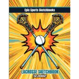 Epic Lacrosse Sketchbook: Top Cheddar!: Lacrosse sketchbook for players — blank pages for notes, doodles, and drawing season highlights (Epic Sports Sketchbooks)