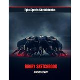 Epic Rugby Sketchbook: Scrum Power: Creative rugby sketchbook for teen athletes — draw, design, and capture team spirit; perfect gift for players, fans, and coaches. (Epic Sports Sketchbooks)