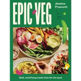 Epic Veg: Bold, Satisfying Meals That Hit the Spot