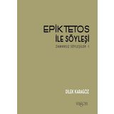 Epiktetos İle Söyleşi - Dilek Karagöz