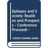 Epilepsy and Society: Realities and Prospects - Conference Proceedings