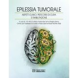 Epilessia tumorale. Aspetti clinici, percorsi di cura e riabilitazione