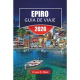 Epiro Guía de Viaje 2026: Pueblos de montaña, sitios antiguos, ciudades costeras, rutas de senderismo y consejos de viaje para explorar el noroeste de Grecia