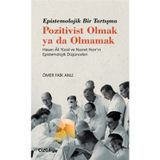 Epistemolojik Bir Tartışma Pozitivist Olmak Ya Da Olmamak - Ömer Faik Anlı