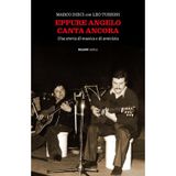 Eppure Angelo canta ancora. Una storia di musica e d'amicizia. Con CD Audio (La storia accanto)