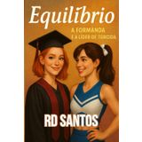 Equilíbrio: A Formanda e a Líder de torcida (LIVRO 2)