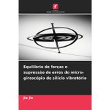 Equilíbrio de forças e supressão de erros do micro-giroscópio de silício vibratório
