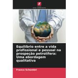 Equilíbrio entre a vida profissional e pessoal na prospeção petrolífera: Uma abordagem qualitativa