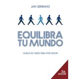 Equilibra Tu Mundo: Nunca es tarde para vivir mejor