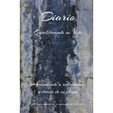 Equilibrando mi Vida: Cuaderno de notas para mujeres y hombres. Equilibrando mi vida; encontrando el equilibrio perfecto entre todo lo bueno y lo ... y calidad para llevarlo siempre contigo.