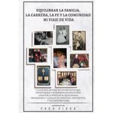 EQUILIBRAR LA FAMILIA, LA CARRERA, LA FE Y LA COMUNIDAD MI VIAJE DE VIDA