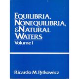 Equilibria, Nonequilibria and Natural Waters: v. 1 PYTKOWICZ, RM