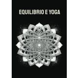 Equilibrio e yoga: quaderno notes a righe di 100 pagine - formato A4 (Quaderni Notes: equilibrio e yoga, Band 1)
