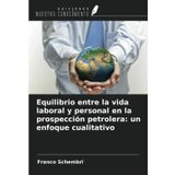 Equilibrio entre la vida laboral y personal en la prospección petrolera: un enfoque cualitativo