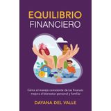 Equilibrio Financiero: Cómo el manejo consciente de las finanzas mejora el bienestar personal y familiar