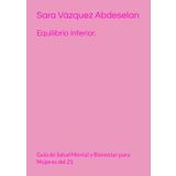 Equilibrio Interior.: Guía de Salud Mental y Bienestar para Mujeres del 21