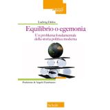 Equilibrio o egemonia. Un problema fondamentale della storia politica moderna (Saggi)