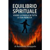Equilibrio Spirituale: Vivere la Parola in tutta la sua pienezza