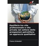 Equilibrio tra vita professionale e vita privata nel settore delle prospezioni petrolifere: un approccio qualitativo