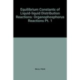 Equilibrium Constants of Liquid-liquid Distribution Reactions: Organophosphorus Reactions Pt. 1 (IUPAC Publications) Marcus, Yitzhak and etc.
