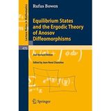 [Equilibrium States and the Ergodic Theory of Anosov Diffeomorphisms: 470 (Lecture Notes in Mathematics, 470)] [By: Bowen, Robert Edward] [April, 2008]