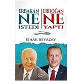Erbakan Ne İstedi Erdoğan Ne Yaptı - İshak Beyazay