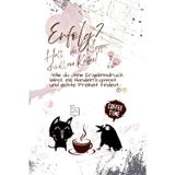 Erfolg? Halt die Klappe ich will nur Kaffee!: Wie du ohne Ergebnisdruck lebst, ins Handeln kommst und echte Freiheit findest.