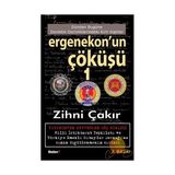 ERGENEKON´UN ÇÖKÜŞÜ 1 DÜNDEN BUGÜNE DEVLETIN DERINLIKLERINDEKI KIRLI İŞLER - ZIHNI ÇAKIR