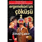 Ergenekon’un Çöküşü-2 Dünden Bugüne Devletin Derinliklerindeki Kirli İlişkiler - Zihni Çakır