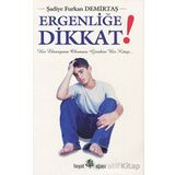 ERGENLİĞE DIKKAT - ŞADİYE FURKAN DEMİRTAŞ