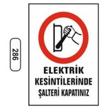 Ergündoğdu 286 Elektrik Kesintilerinde Şalteri Kapatınız PVC Uyarı Levhası 25 x 35 cm