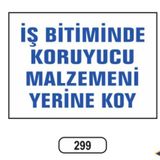 Ergündoğdu 299 İş Bitiminde Koruyucu Malzemenizi Yerine Koyun PVC Uyarı Levhası 25 x 35 cm
